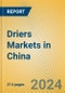 Driers Markets in China - Product Image