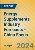 Energy Supplements Industry Forecasts - China Focus- Product Image