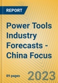 Power Tools Industry Forecasts - China Focus- Product Image