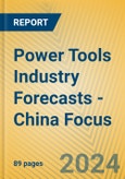 Power Tools Industry Forecasts - China Focus- Product Image