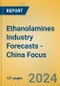 Ethanolamines Industry Forecasts - China Focus - Product Image