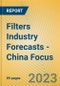 Filters Industry Forecasts - China Focus - Product Image