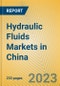 Hydraulic Fluids Markets in China - Product Image