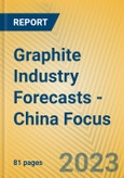 Graphite Industry Forecasts - China Focus- Product Image