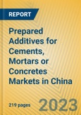 Prepared Additives for Cements, Mortars or Concretes Markets in China- Product Image