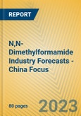 N,N-Dimethylformamide Industry Forecasts - China Focus- Product Image