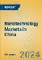 Nanotechnology Markets in China - Product Image