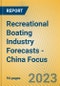 Recreational Boating Industry Forecasts - China Focus - Product Image