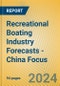 Recreational Boating Industry Forecasts - China Focus - Product Image