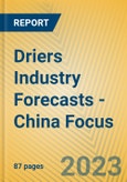 Driers Industry Forecasts - China Focus- Product Image