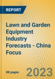 Lawn and Garden Equipment Industry Forecasts - China Focus- Product Image