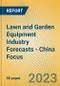 Lawn and Garden Equipment Industry Forecasts - China Focus - Product Image