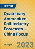 Quatemary Ammonium Salt Industry Forecasts - China Focus- Product Image