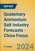 Quatemary Ammonium Salt Industry Forecasts - China Focus- Product Image