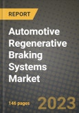 Automotive Regenerative Braking Systems Market - Revenue, Trends, Growth Opportunities, Competition, COVID-19 Strategies, Regional Analysis and Future Outlook to 2030 (By Products, Applications, End Cases)- Product Image