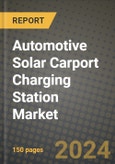 2023 Automotive Solar Carport Charging Station Market - Revenue, Trends, Growth Opportunities, Competition, COVID Strategies, Regional Analysis and Future outlook to 2030 (by products, applications, end cases)- Product Image