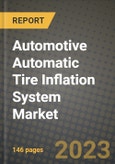 2023 Automotive Automatic Tire Inflation System Market - Revenue, Trends, Growth Opportunities, Competition, COVID Strategies, Regional Analysis and Future outlook to 2030 (by products, applications, end cases)- Product Image