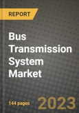 2023 Bus Transmission System Market - Revenue, Trends, Growth Opportunities, Competition, COVID Strategies, Regional Analysis and Future outlook to 2030 (by products, applications, end cases)- Product Image