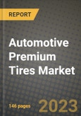 2023 Automotive Premium Tires Market - Revenue, Trends, Growth Opportunities, Competition, COVID Strategies, Regional Analysis and Future outlook to 2030 (by products, applications, end cases)- Product Image