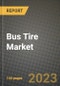 2023 Bus Tire Market - Revenue, Trends, Growth Opportunities, Competition, COVID Strategies, Regional Analysis and Future outlook to 2030 (by products, applications, end cases) - Product Thumbnail Image