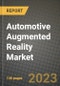 2023 Automotive Augmented Reality Market - Revenue, Trends, Growth Opportunities, Competition, COVID Strategies, Regional Analysis and Future outlook to 2030 (by products, applications, end cases) - Product Image