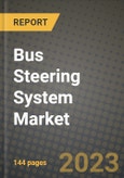 Bus Steering System Market - Revenue, Trends, Growth Opportunities, Competition, COVID-19 Strategies, Regional Analysis and Future Outlook to 2030 (By Products, Applications, End Cases)- Product Image