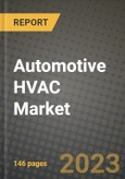 2023 Automotive HVAC Market - Revenue, Trends, Growth Opportunities, Competition, COVID Strategies, Regional Analysis and Future outlook to 2030 (by products, applications, end cases)- Product Image
