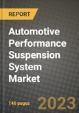 Automotive Performance Suspension System Market - Revenue, Trends, Growth Opportunities, Competition, COVID-19 Strategies, Regional Analysis and Future Outlook to 2030 (By Products, Applications, End Cases)- Product Image