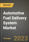 2023 Automotive Fuel Delivery System Market - Revenue, Trends, Growth Opportunities, Competition, COVID Strategies, Regional Analysis and Future outlook to 2030 (by products, applications, end cases)- Product Image