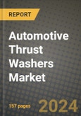 2023 Automotive Thrust Washers Market - Revenue, Trends, Growth Opportunities, Competition, COVID Strategies, Regional Analysis and Future outlook to 2030 (by products, applications, end cases)- Product Image