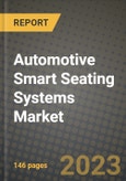 2023 Automotive Smart Seating Systems Market - Revenue, Trends, Growth Opportunities, Competition, COVID Strategies, Regional Analysis and Future outlook to 2030 (by products, applications, end cases)- Product Image