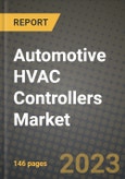 Automotive HVAC Controllers Market - Revenue, Trends, Growth Opportunities, Competition, COVID-19 Strategies, Regional Analysis and Future Outlook to 2030 (By Products, Applications, End Cases)- Product Image