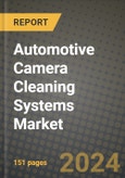 2023 Automotive Camera Cleaning Systems Market - Revenue, Trends, Growth Opportunities, Competition, COVID Strategies, Regional Analysis and Future outlook to 2030 (by products, applications, end cases)- Product Image