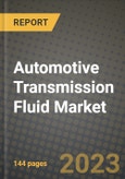 2023 Automotive Transmission Fluid Market - Revenue, Trends, Growth Opportunities, Competition, COVID Strategies, Regional Analysis and Future outlook to 2030 (by products, applications, end cases)- Product Image
