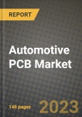 2023 Automotive PCB Market - Revenue, Trends, Growth Opportunities, Competition, COVID Strategies, Regional Analysis and Future outlook to 2030 (by products, applications, end cases)- Product Image