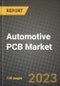 2023 Automotive PCB Market - Revenue, Trends, Growth Opportunities, Competition, COVID Strategies, Regional Analysis and Future outlook to 2030 (by products, applications, end cases) - Product Image