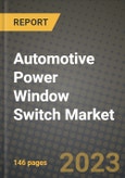 Automotive Power Window Switch Market - Revenue, Trends, Growth Opportunities, Competition, COVID-19 Strategies, Regional Analysis and Future Outlook to 2030 (By Products, Applications, End Cases)- Product Image