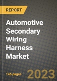 Automotive Secondary Wiring Harness Market - Revenue, Trends, Growth Opportunities, Competition, COVID-19 Strategies, Regional Analysis and Future Outlook to 2030 (By Products, Applications, End Cases)- Product Image