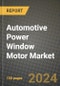 Automotive Power Window Motor Market Report: Industry Size, Market Shares Data, Latest Trends, Insights, Growth Potential, CAGR Forecasts to 2034 - Product Image