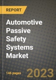 2023 Automotive Passive Safety Systems Market - Revenue, Trends, Growth Opportunities, Competition, COVID Strategies, Regional Analysis and Future outlook to 2030 (by products, applications, end cases)- Product Image