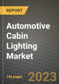 2023 Automotive Cabin Lighting Market - Revenue, Trends, Growth Opportunities, Competition, COVID Strategies, Regional Analysis and Future outlook to 2030 (by products, applications, end cases)- Product Image