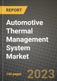 2023 Automotive Thermal Management System Market - Revenue, Trends, Growth Opportunities, Competition, COVID Strategies, Regional Analysis and Future outlook to 2030 (by products, applications, end cases)- Product Image