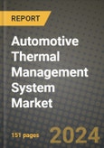 2023 Automotive Thermal Management System Market - Revenue, Trends, Growth Opportunities, Competition, COVID Strategies, Regional Analysis and Future outlook to 2030 (by products, applications, end cases)- Product Image