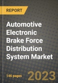 2023 Automotive Electronic Brake Force Distribution System Market - Revenue, Trends, Growth Opportunities, Competition, COVID Strategies, Regional Analysis and Future outlook to 2030 (by products, applications, end cases)- Product Image