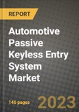 2023 Automotive Passive Keyless Entry System Market - Revenue, Trends, Growth Opportunities, Competition, COVID Strategies, Regional Analysis and Future outlook to 2030 (by products, applications, end cases)- Product Image
