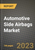 2023 Automotive Side Airbags Market - Revenue, Trends, Growth Opportunities, Competition, COVID Strategies, Regional Analysis and Future outlook to 2030 (by products, applications, end cases)- Product Image