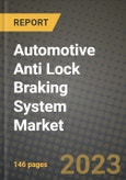 2023 Automotive Anti Lock Braking System Market - Revenue, Trends, Growth Opportunities, Competition, COVID Strategies, Regional Analysis and Future outlook to 2030 (by products, applications, end cases)- Product Image