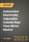 2023 Automotive Electrically Adjustable Outside Rear View Mirror Market - Revenue, Trends, Growth Opportunities, Competition, COVID Strategies, Regional Analysis and Future outlook to 2030 (by products, applications, end cases)- Product Image