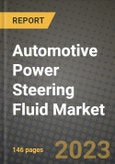 2023 Automotive Power Steering Fluid Market - Revenue, Trends, Growth Opportunities, Competition, COVID Strategies, Regional Analysis and Future outlook to 2030 (by products, applications, end cases)- Product Image