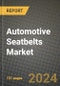 2023 Automotive Seatbelts Market - Revenue, Trends, Growth Opportunities, Competition, COVID Strategies, Regional Analysis and Future outlook to 2030 (by products, applications, end cases) - Product Image